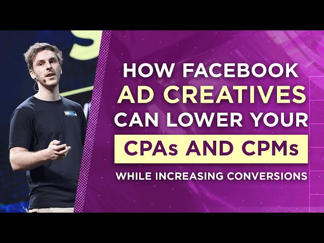 How Facebook Ads Creatives Can Lower Your CPAs and CPMs While Increasing Conversions