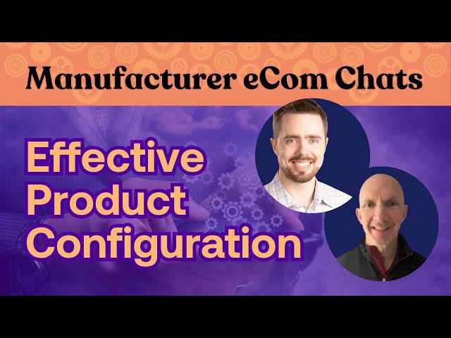 Maximize Sales and Minimize Returns with Effective Product Configuration