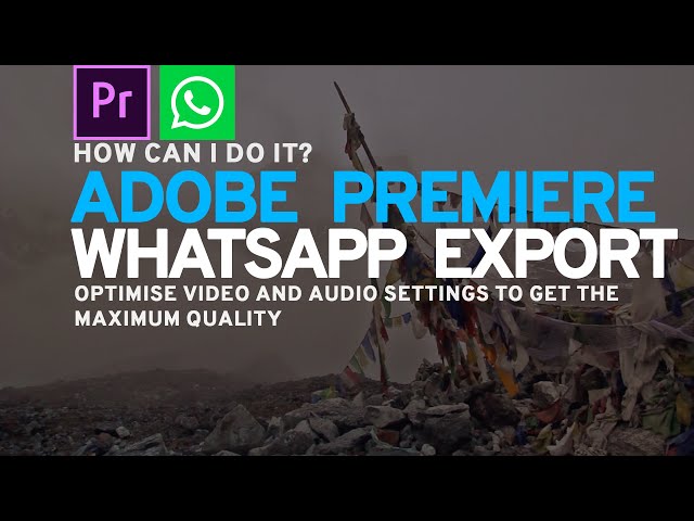 Premiere Pro Whatsapp video export demystified & Custom thumbnails for Whatsapp videos