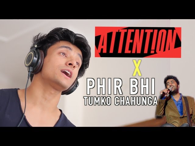 Attention x Phir Bhi Tumko Chahunga (Mashup by Aksh Baghla)