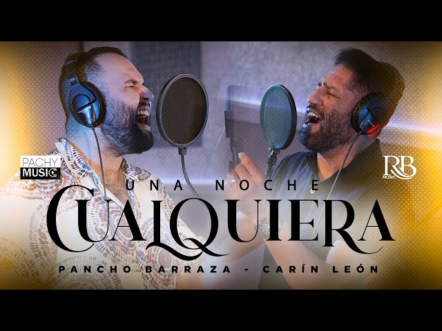 Pancho Barraza & Carin León -  Una Noche Cualquiera