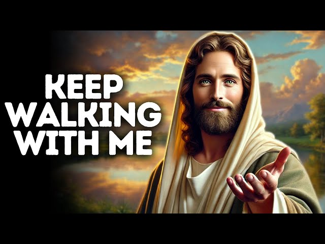 Keep Walking With Me | God Says | God Message Today | Gods Message Now | God Message | God Say