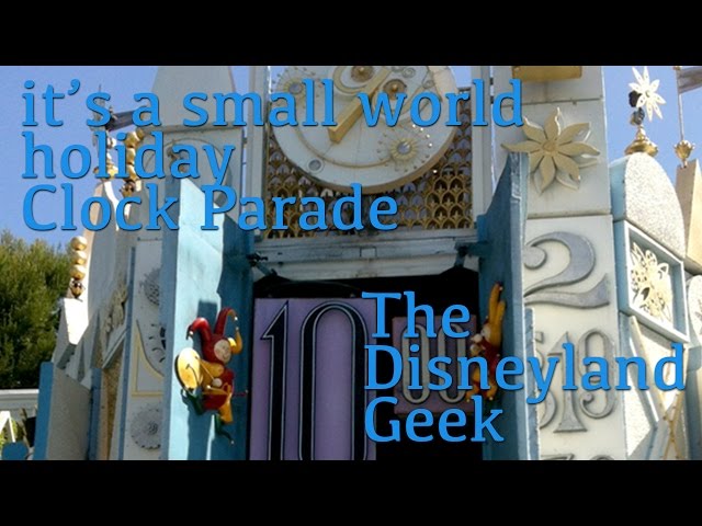 "it's a small world holiday" Clock Parade at Disneyland