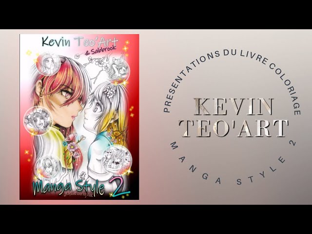 PRESENTATION DU LIVRE DE COLORIAGE MANGA STYLE 2 de KEVIN TEO'ART + BLABLA