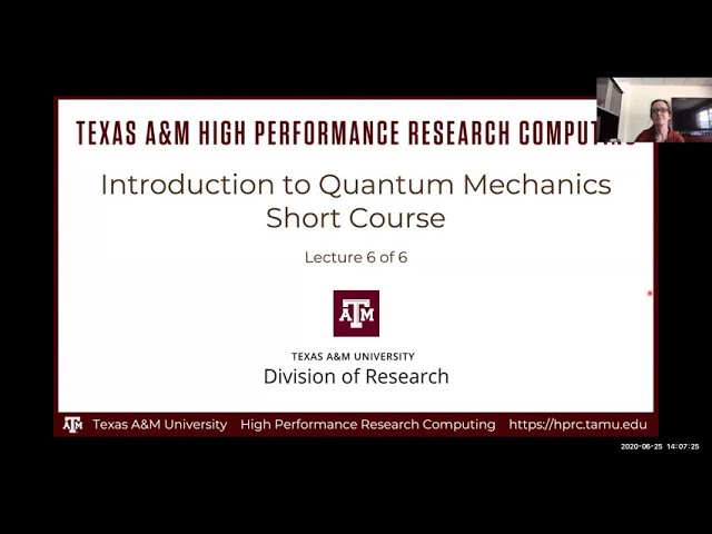 HPRC Short Course: Introduction to Quantum Mechanics Lecture 6