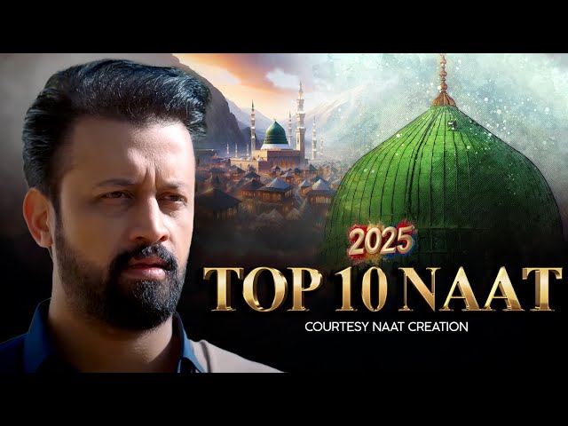 2025 Best Naat Collection - Atif Aslam Naat - Original By  @naatcreationsofficial