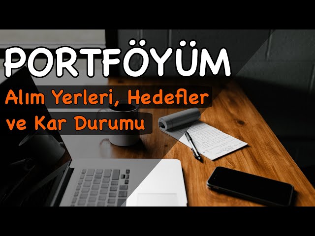 Portföyüm / Alım Yerleri, Hedefler ve Kar Durumu