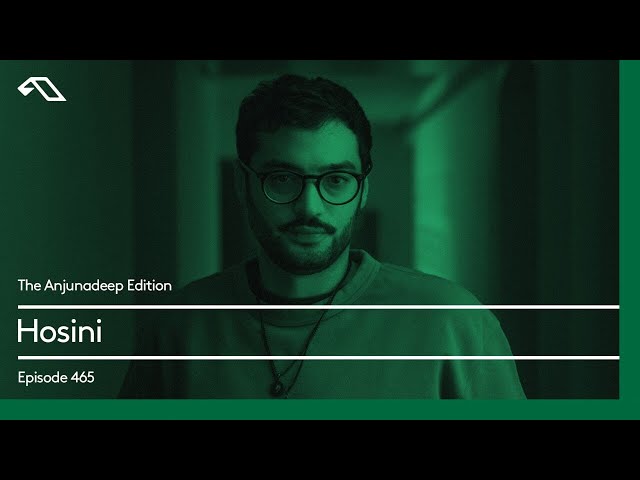 The Anjunadeep Edition 465 with Hosini