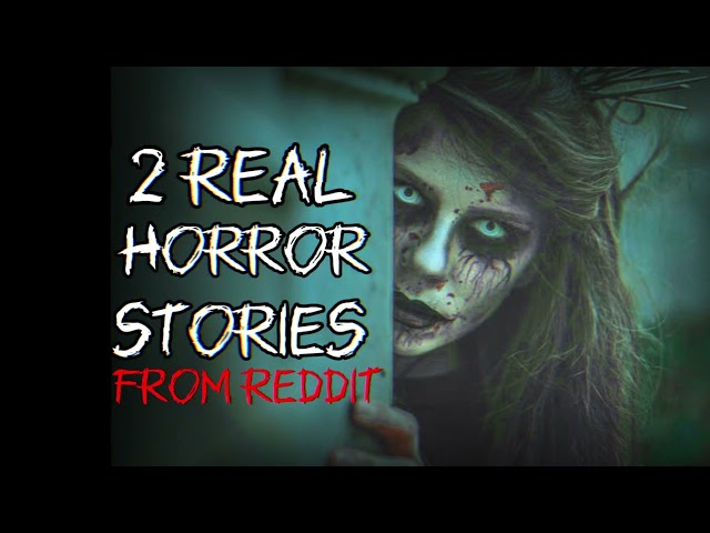 The 2 Most Terrifying Horror Stories on Reddit You Won't Believe