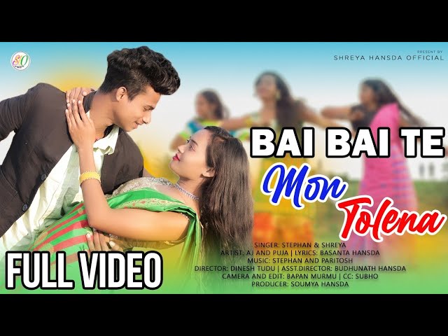 Bai Bai te Mon Tolena new santali full video/ Stephan and Shreya/AJ and Puja