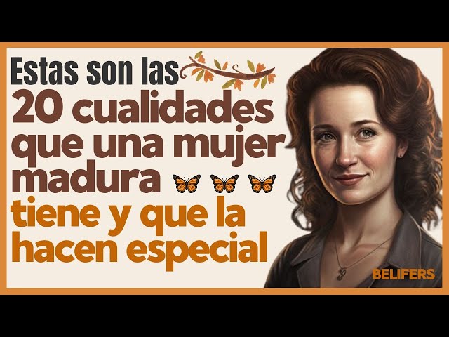 🦋 Estas son las 20 cualidades que una mujer madura tiene y que la hacen especial