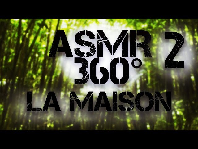 🎬 Asmr 360° :  2eme Episode ( La maison ) 🎬 Chuchotement Tapping