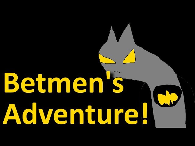 Betmen's Adventure Continues! (Part 3)