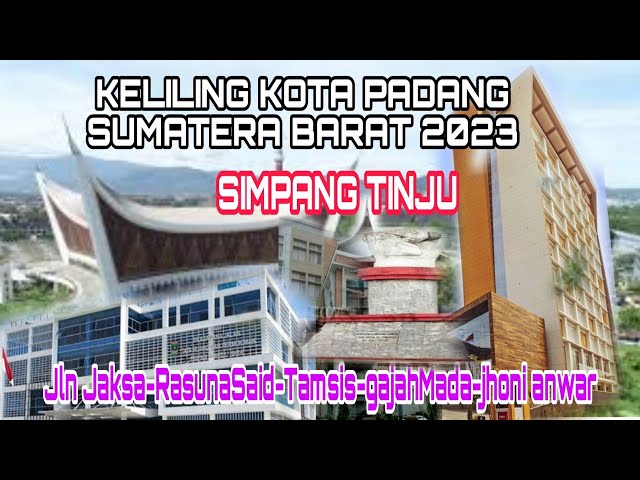 KELILING KOTA PADANG SUMATERA BARAT 2023 || SIMPANG TINJU  Jln Jaksa-Rasuna-Tamsis-Gama-jhoni