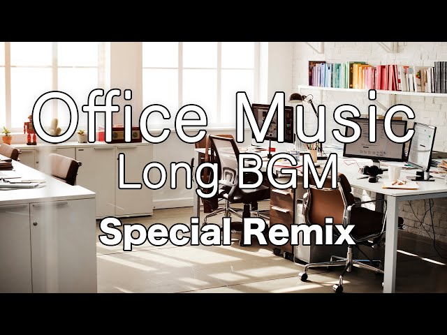 Office Music Long BGM（8h） Special Remix【For Work / Study】Restaurants BGM, Shop BGM