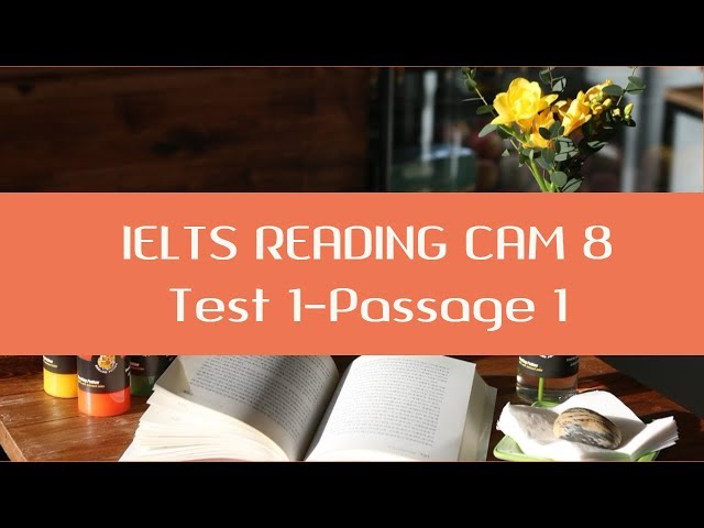 IELTS Reading Cambridge 8:Test 1- Passage 1- Step by step guide to do reading test