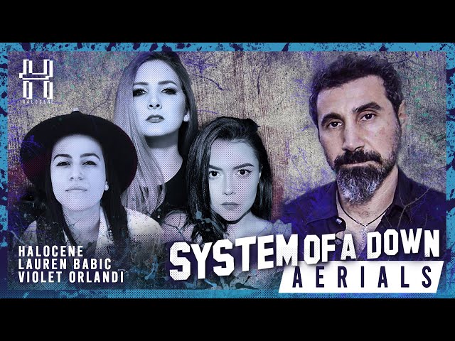 System of a Down - Aerials - Cover by @Halocene, @laurenbabic, @VioletOrlandi