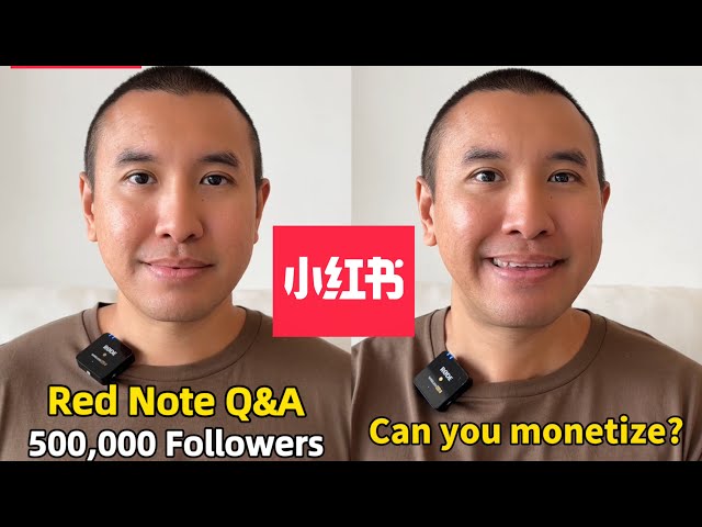 Red Note Q&A - Half a Million Followers and Monetizing