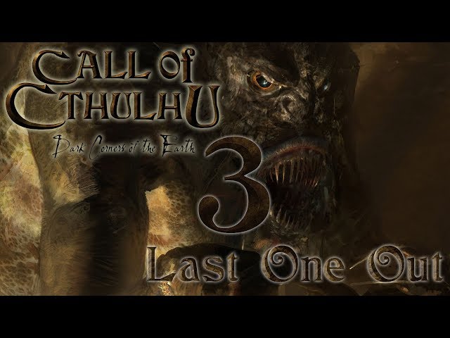 Call of Cthulhu: Dark Corners of the Earth Part 3 - Last One Out