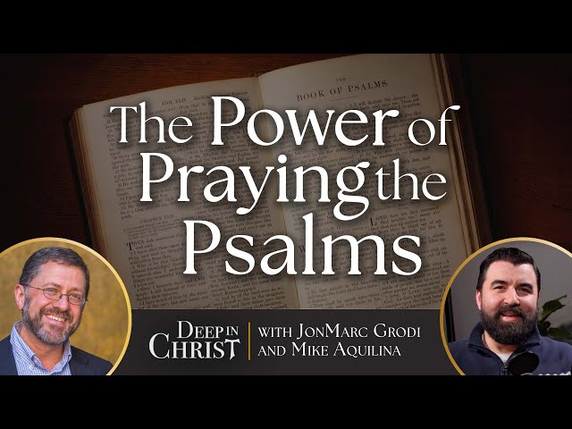 The Power of Praying the Psalms – Deep in Christ, Episode 87