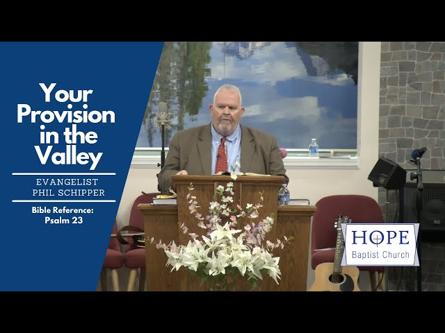 Your Provision in the Valley - Evangelist Phil Schipper