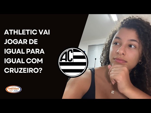 O Athletic vai jogar de igual para igual com o Cruzeiro?