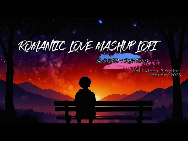 HEART TOUCHING LOVE ❤️ [HINDI LOFI MASHUP [MIND FRESH MASHUP SONG [SLOWED +REVERB [USE HEADPHONES )