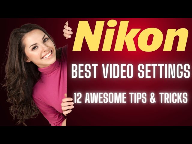 12 awesome Nikon Video settings & tips for the Z6, Z6 ii, Z7, Z7 ii...