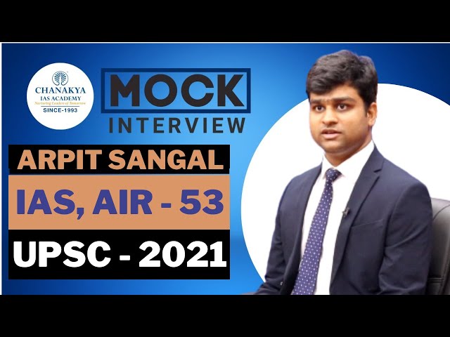 UPSC 2021 Topper Arpit Sangal, IAS - Rank 53 | Mock Interview | English Medium | Chanakya IAS