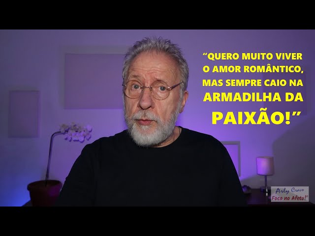 "Quero muito viver o amor romântico, mas sempre caio na armadilha da paixão!"