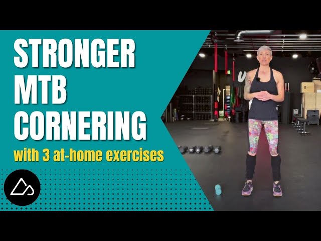 Mountain Bike Cornering: 3 Exercises to Get Stronger and Faster