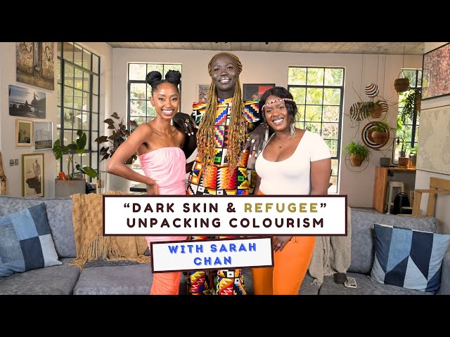 Dark Skin & Refugee | Unpacking Coloursim || With Sarah Chan