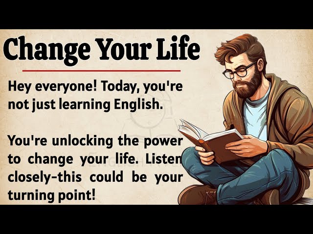 Change Your Life || English Listening Practice ✅|| Graded Reader || Improve Your English