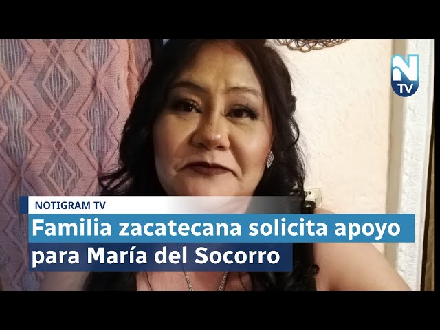 Familia zacatecana solicita apoyo para María del Socorro