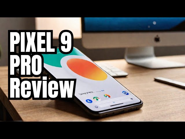 Google Pixel 9 Pro REVIEW: Is This the Ultimate Android Phone of 2024?