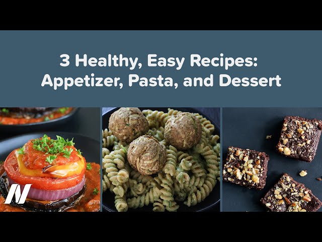 3 Healthy, Easy Recipes: Appetizer, Pasta, and Dessert