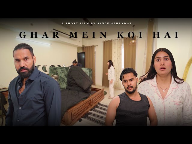 Ghar mein koi hai | Sanju sehrawat 2.0 | Short film