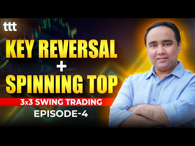 3X3 Swing Trading I Master Key Reversal & Spinning Top – Detailed Guide for Traders! I Malkansview