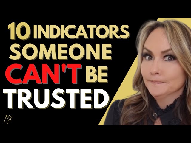 10 #Indicators Someone Can’t be #Trusted