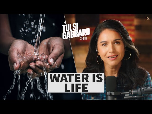 Water Is Life | The Tulsi Gabbard Show