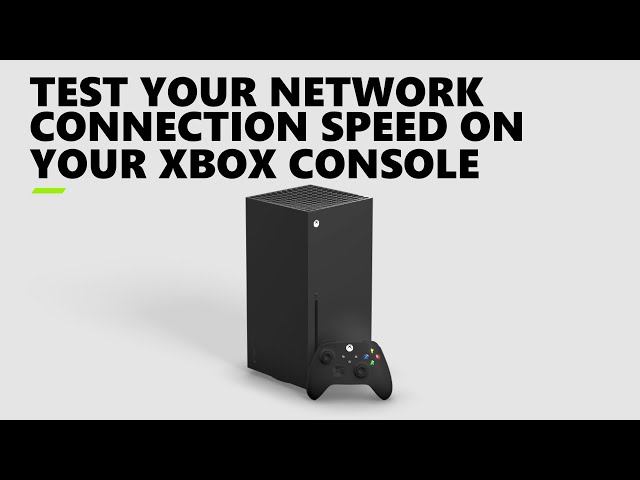 Test Your Network Connection Speed on Your Xbox Console