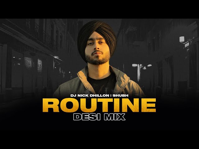 Routine (Desi Mix) | DJ Nick Dhillon ft. Shubh | Sicario | Latest Punjabi Songs 2025