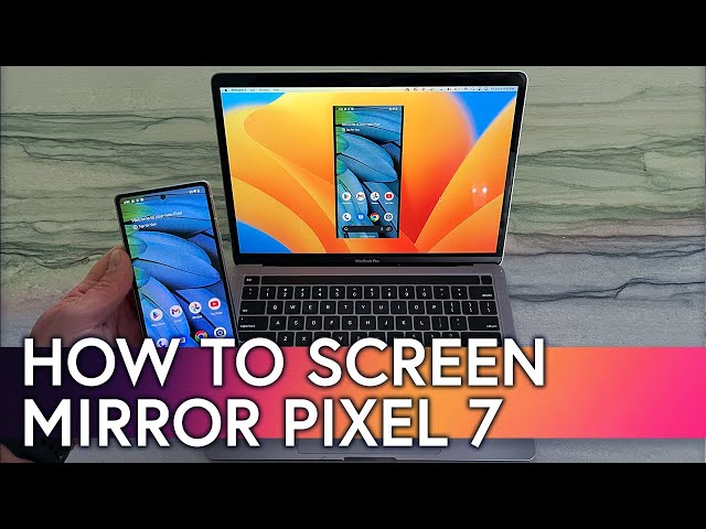 How to Screen Mirror and Cast Google Pixel 7