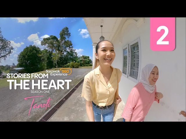 #SARAWAK360XPERIENCE | Stories From The Heart - Tanoti Episode 2