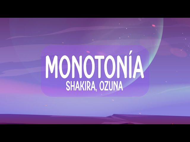 Shakira, Ozuna - Monotonía (Letra/Lyrics)