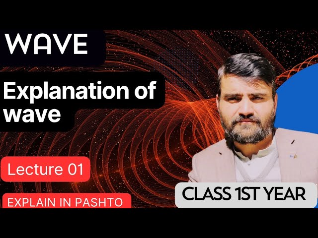 Explanation of waves class 1st year lecture no 01