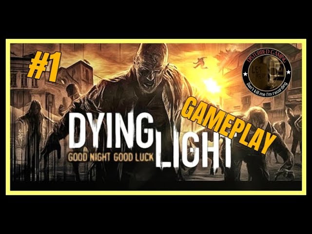 DYING LIGHT GAMEPLAY/ #1