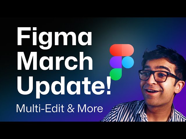 Figma BIG Update! – Multi-Edit, Gradient Switch, New Frames & More