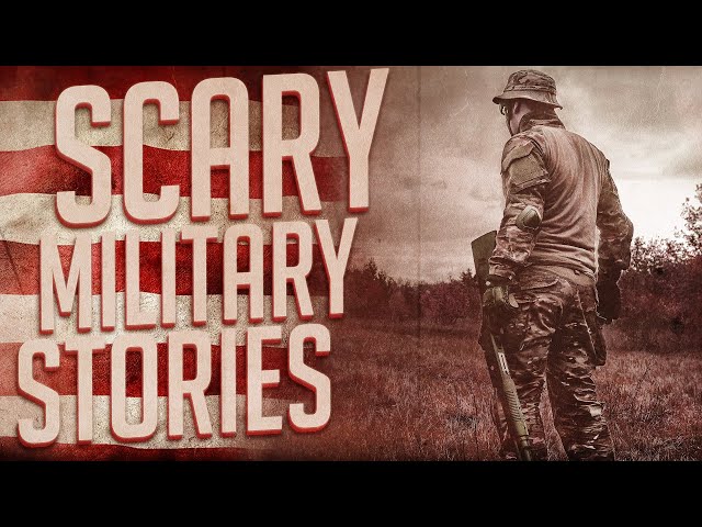 6 Terrifying Military Stories - Viewer Discretion Advised!