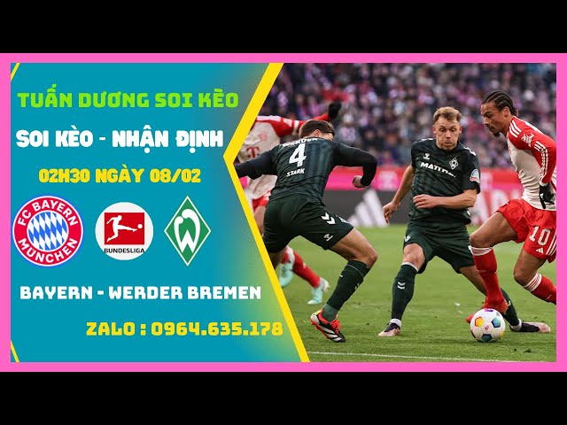 Soi Kèo Bayern vs Bremen 02h30 Ngày 8/2, Hùm Xám Ngầm Vang - Vòng 21 Bundesliga | Tuan Duong Soi Keo